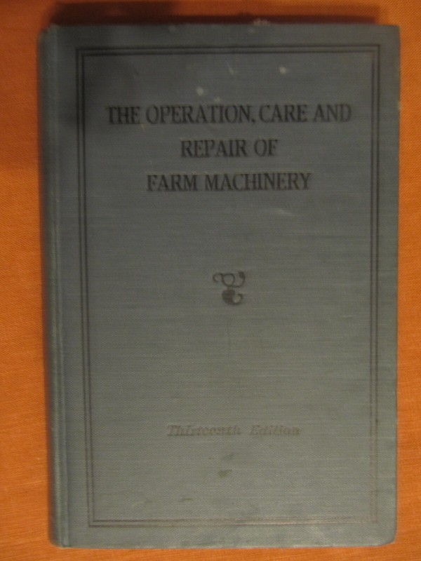 John Deere – The Operation, Care and Repair Of Farm Machinery Thirteenth Edition