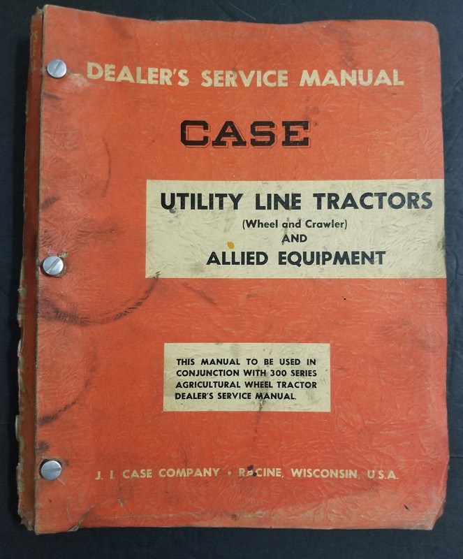 Case Utility Line Tractors and Allied Equipment Original Dealer Service Manual