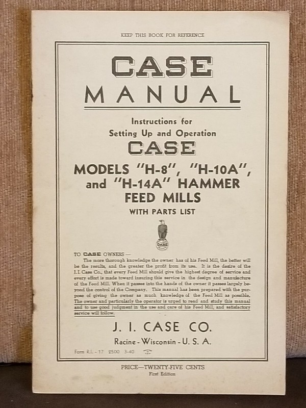 CASE Instruction Manual Models “H-8” “H-10A” “H-14A” Hammer Feed Mills Info Book