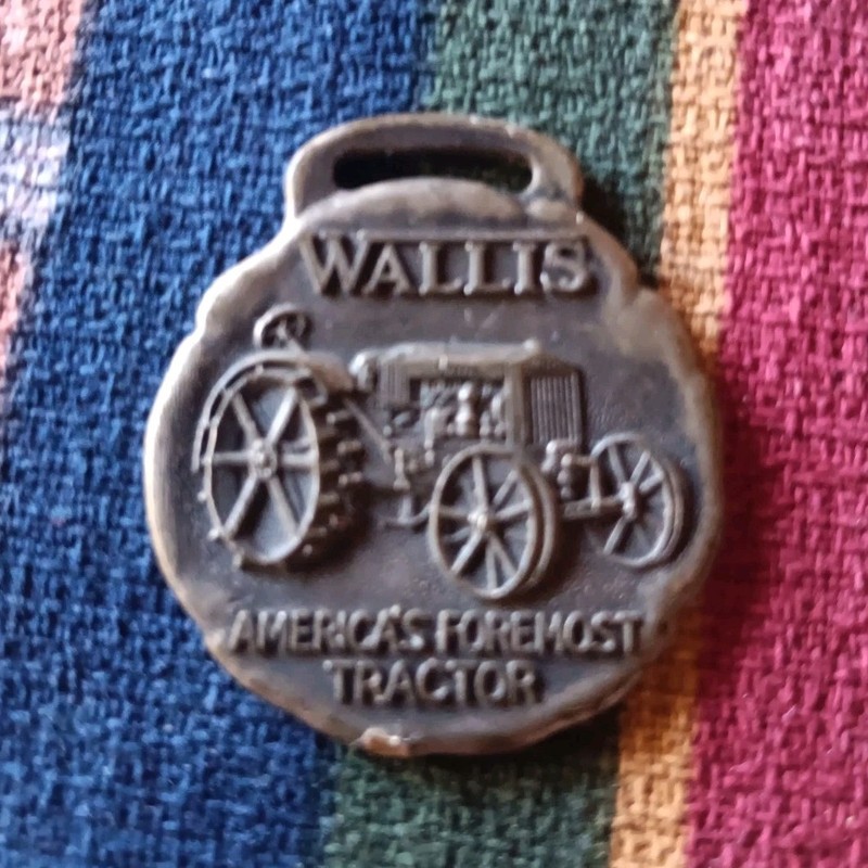 WALLIS Tractor Co. Watch Fob America's Foremost Tractor Advertising Very Rare!