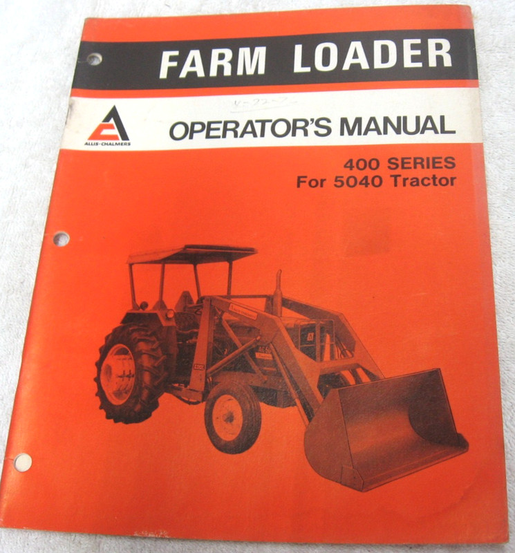 VINTAGE ALLIS CHALMERS FARM LOADER 400 SERIES FOR 5040 TRACTOR OPERATORS MANUAL